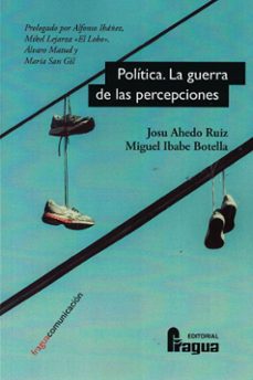 política. la guerra de las percepciones-josu ahedo ruiz-9788470749193