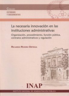 la necesaria innovacion en las instituciones administrativas-9788470889493