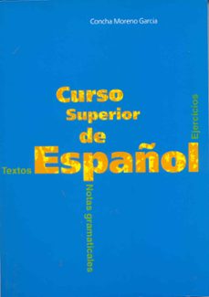 curso superior de español: textos, notas grmaticales y ejercicios-concha moreno garcia-9788471434593