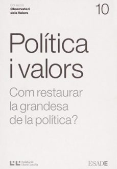 politica i valors: com restaurar la grandesa de la politica?-daniel ortiz-9788472269293