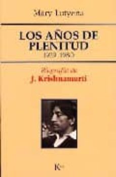 los años de plenitud 1929 - 1980 (biografia de j. krishnamurti)-mary lutyens-9788472455993