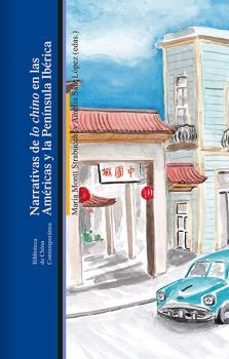 narrativas de lo chino en las americas y la peninsula iberica-maria montt strabucch-amelia saiz lopez-9788472909793
