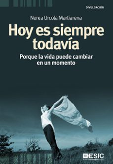 hoy es siempre todavia: porque la vida puede cambiar en cualquier momento-9788473567893