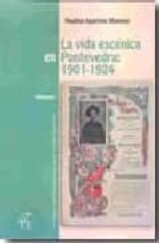 la vida escenica en pontevedra: 1901-1924 (2 vol)-9788473927093