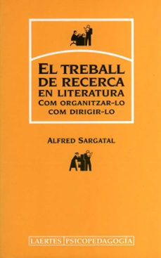 el treball de recerca en literatura: com organitzar-lo com dirigi r-lo-9788475844893