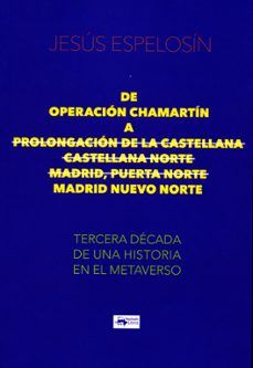 de operacion chamartin a prolongacion de la castellana - castellana norte - madrid, puerta norte - madrid nuevo norte-jesus espelosin-9788477744993