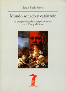 mundo soñado y catastrofe: la desaparicion de la utopia de masas en el este y el oeste-9788477746393