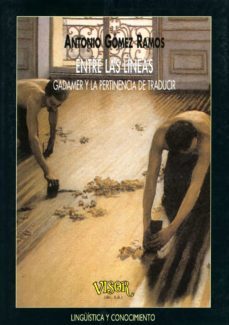entre las lineas: gadamer y la pertinencia de traducir-9788477748793