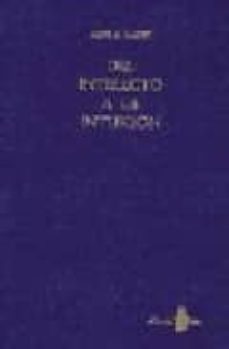 del intelecto a la intuicion (2ª ed.)-9788478082193