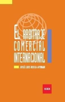arbitraje comercial internacional-jose luis roca aymar-9788478115693