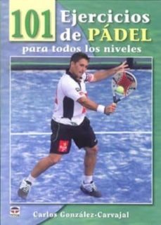 100 ejercicios de padel para todos los niveles-carlos gonzalez carvajal-9788479028893