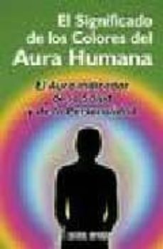 el significado de los colores del aura humana: el aura indicador de la salud y de la personalidad-w.j. colville-9788479103293