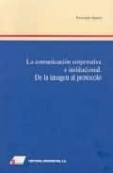 la comunicacion corporativa e institucional: de la imagen al prot ocolo-9788479911393