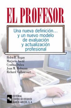 el profesor: una nueva definicion y un nuevo modelo de evaluacion y actualizacion profesional-9788480045193
