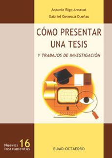 como presentar una tesis y trabajos de investigacion-antonia rigo arnavat-gabriel genesca dueñas-9788480635493