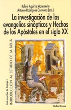 la investigacion de los evangelios sinopticos y hechos de los apo stoles en el si-rafael aguirre monasterio-9788481690293