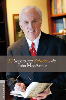12 sermones selectos de john macarthur (ebook)-john macarthur-9788482678993