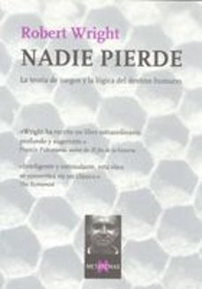 nadie pierde: la teoria de juegos y la logica del destino humano (2ª reed.)-9788483104293