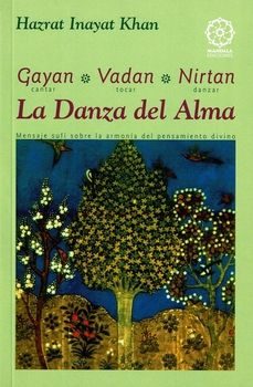 gayan, vadan, nirtan (cantar, tocar, danzar): la danza del alma-9788483520093