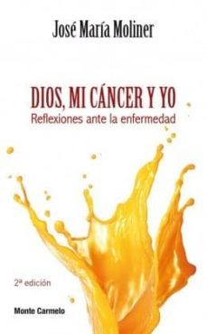 dios, mi cancer y yo-jose maria moliner-9788483537893