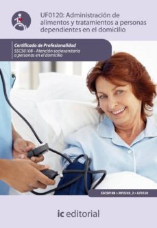 (i.b.d.) administracion de alimentos y tratamientos a personas dependientes en el domicilio-ana rosa muñoz sanchez-9788483644393