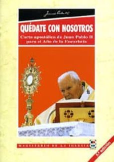 quedate con nosotros (carta apostolica de juan pablo ii para el a ño de la eucaristia)-9788484074793
