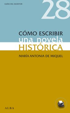 como escribir una novela historica-maria antonia de miquel-9788484289593