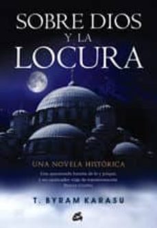 sobre dios y la locura: una novela historica-byram karasu-9788484453093