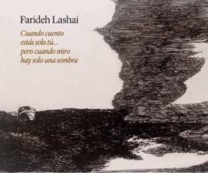 cuando cuento estas solo tu pero cuando miro hay solo una sombra-farideh lashai-9788484804093