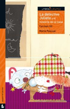 la detective julieta y el misterio de la clase (labericuentos)-carmen gil-9788484832393