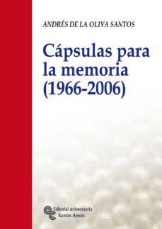 capsulas para la memoria (1966 - 2006) (ebook)-andres de la oliva santos-9788485942893