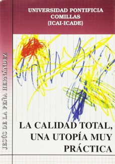 la calidad total una utopia muy practica-jesus de la peña hernandez-9788487840593