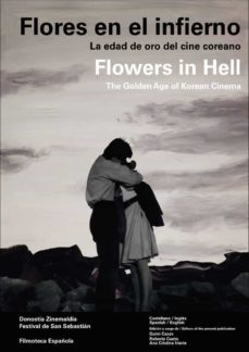 flores en el infierno. la edad de oro del cine coreano - flowers in hell. the golden age of korean cinema (ed. bilingüe)-9788488452993