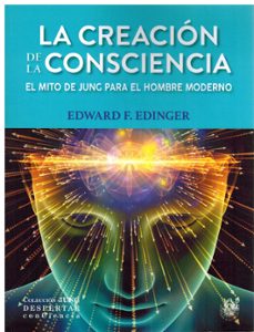 la creacion de la consciencia. el mito de jung para el hombre moderno.-edward f. edinger-9788488540393