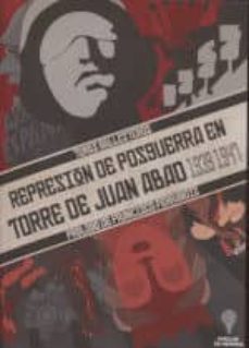 represion de posguerra: en torre de juan abad (1939-1947)-tomas ballesteros-9788489287693