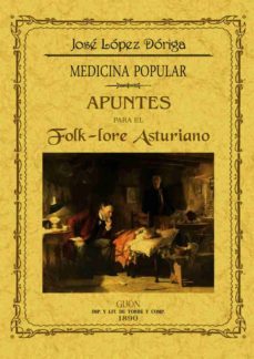 apuntes para el folk-lore asturiano. medicina popular (ed. facisi mil de la obra de 1890)-jose maria lopez doriga-9788490013793