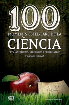 100 moments estel·lars de la ciencia-pasqual bernat-9788490342893