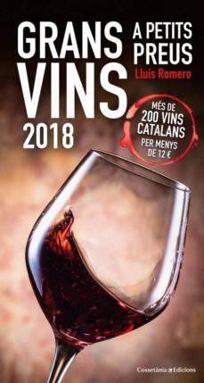 grans vins a petits preus 2018: mes de 200 vins catalans per menys de 12 ?-lluis romero-9788490346693