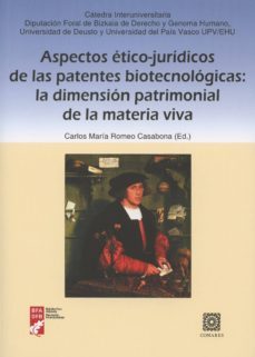 aspectos etico-juridicos de las patentes biotecnologicas: la dimension patrimonial de la materia viva-9788490452493