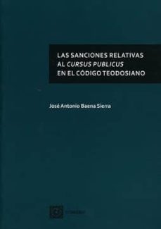 sanciones relativas al cursus prublicus en el codigo teodosiano-jose antonio baena sierra-9788490455593
