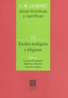 escritos teologicos y religiosos (vol. 11): obras filosóficas y cientificas g.w. leibniz-g.w. leibniz-9788490456293