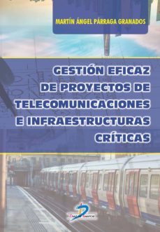 gestion eficaz de proyectos de telecomunicaciones e infraestructuras criticas (ebook)-9788490522493