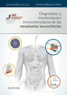 diagnostico y monitorizacion inmunofenotipica de las neoplasias leucocitarias-cecilia muñoz calleja-alfredo minguela puras-9788491132493