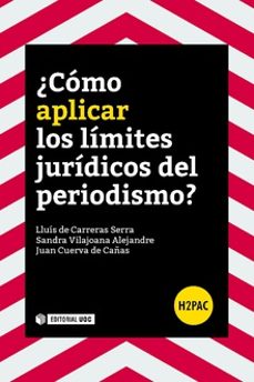 ¿como aplicar los limites juridicos del periodismo?-lluis de carreras serra-sandra vilajoana alejandre-juan cuerva de cañas-9788491162193