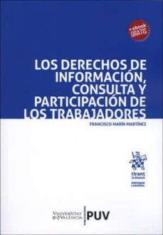 los derechos de informacion, consulta y participacion de los traajadores-francisco marin martinez-9788491341093