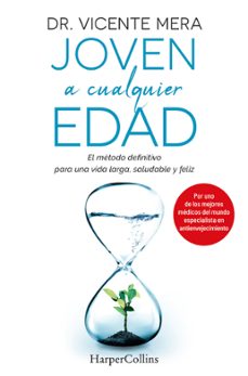 joven a cualquier edad: el metodo definitivo para una vida larga, saludable y feliz-vicente mera-9788491397793