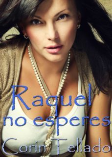 raquel, no esperes (ebook)-corin tellado-9788491624493