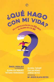 ¿que hago con mi vida? de la revolucion de los 20 años al dilema de los 30-9788491649793