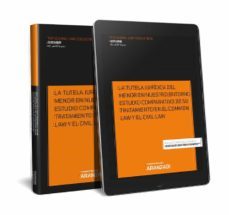 la tutela juridica del menor en nuestro entorno. estudio comparado de su tratamiento en el common law y el civil law-9788491771593