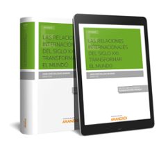 las relaciones internacionales del siglo xxi: transformar el mund o-juan jose delgado moran-9788491772293